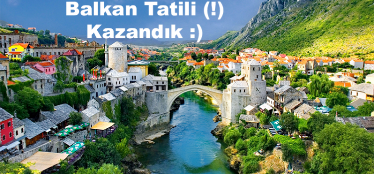 Balkan Tatili mi kazandık :) Balkan Tatili mi kazandık :)